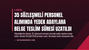 35 Sözleşmeli Personel Alımında Yedek Adaylara Belge Teslim Süresi Uzatıldı