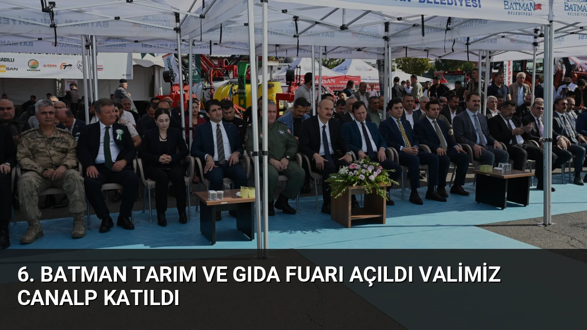 6. Batman Tarım ve Gıda Fuarı Açıldı Valimiz Canalp Katıldı