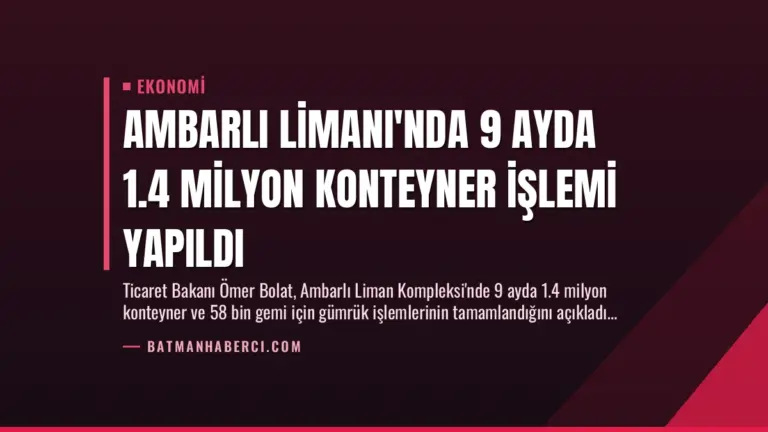 Ambarlı Limanı'nda 9 Ayda 1.4 Milyon Konteyner İşlemi Yapıldı