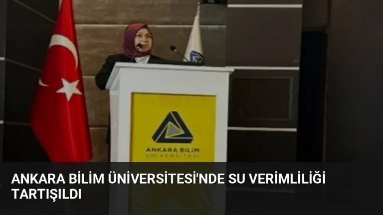 Ankara Bilim Üniversitesi'nde Su Verimliliği Tartışıldı
