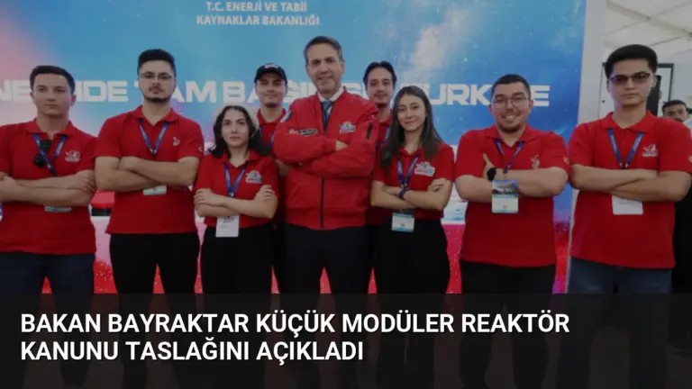 Bakan Bayraktar Küçük Modüler Reaktör Kanunu Taslağını Açıkladı