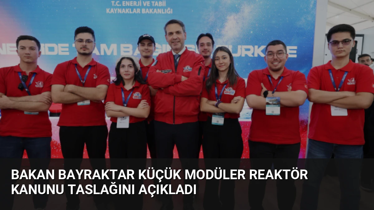 Bakan Bayraktar Küçük Modüler Reaktör Kanunu Taslağını Açıkladı