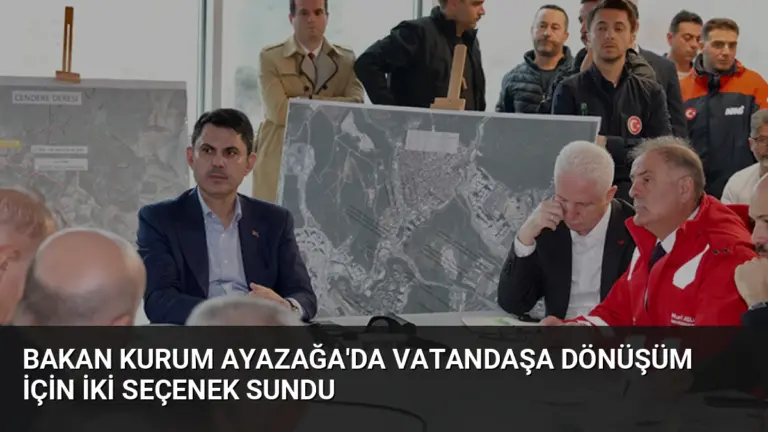 Bakan Kurum Ayazağa’da Vatandaşa Dönüşüm İçin İki Seçenek Sundu