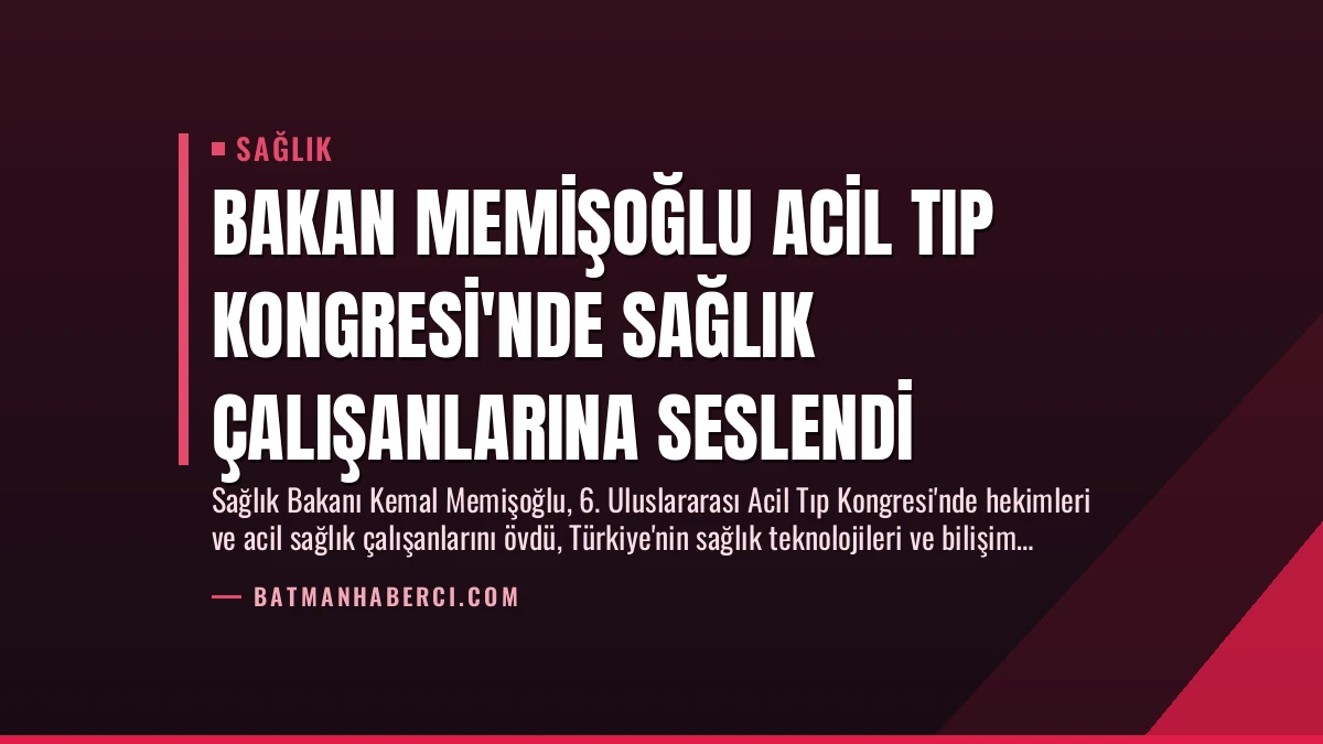 Bakan Memişoğlu Acil Tıp Kongresi’nde Sağlık Çalışanlarına Seslendi