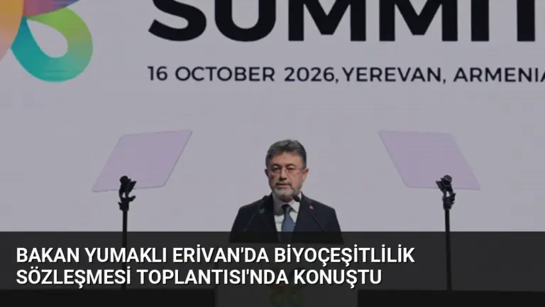 Bakan Yumaklı Erivan’da Biyoçeşitlilik Sözleşmesi Toplantısı’nda Konuştu