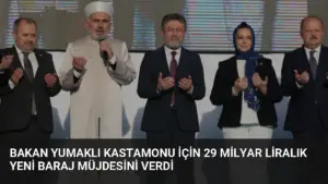 Bakan Yumaklı Kastamonu için 29 Milyar Liralık Yeni Baraj Müjdesini Verdi
