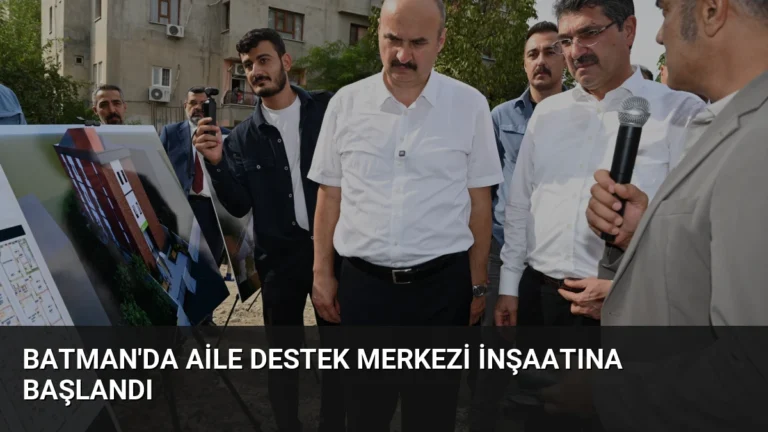 Batman’da Aile Destek Merkezi İnşaatına Başlandı