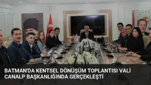 Batman’da Kentsel Dönüşüm Toplantısı Vali Canalp Başkanlığında Gerçekleşti