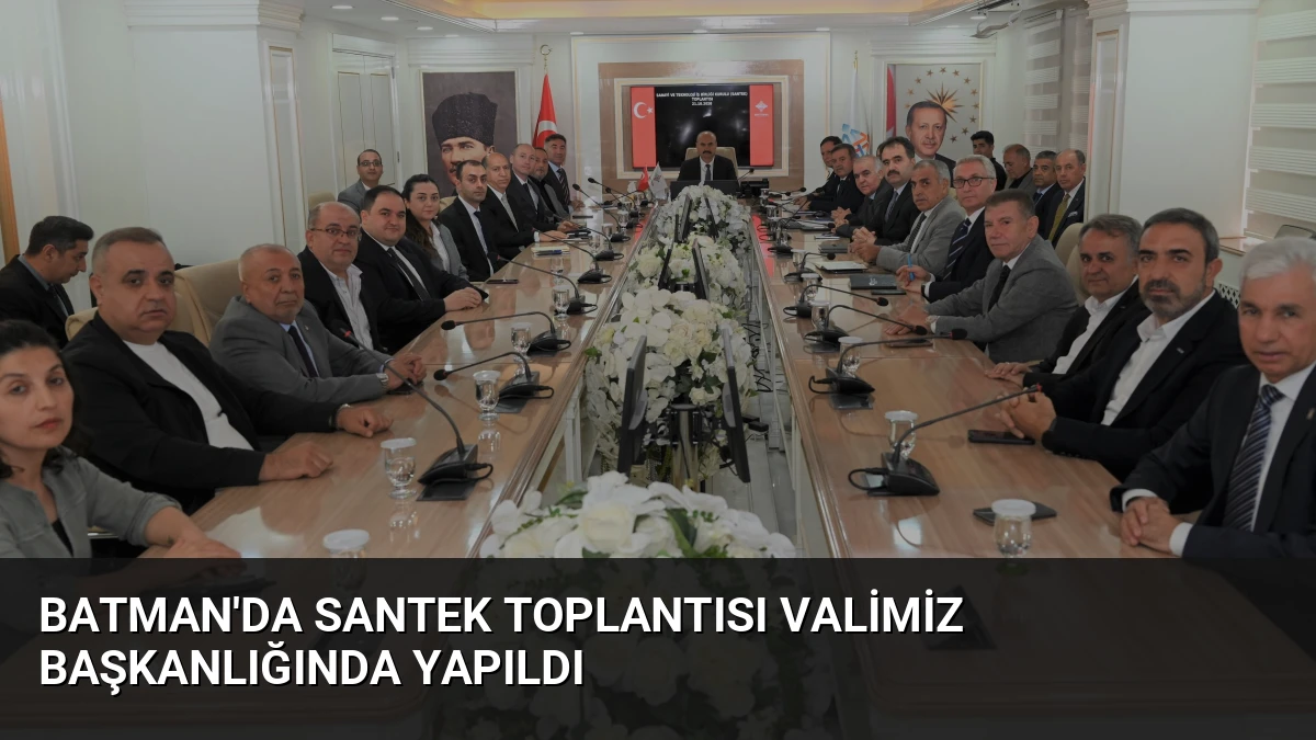 Batman’da SANTEK Toplantısı Valimiz Başkanlığında Yapıldı