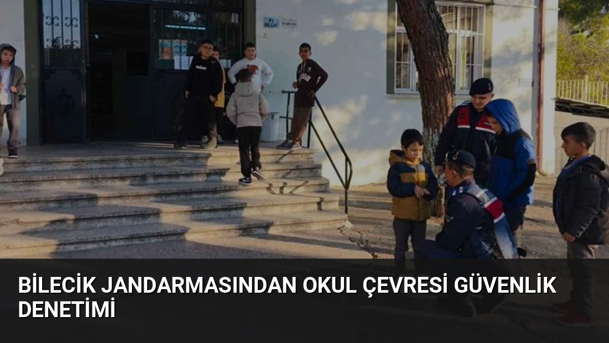 Bilecik Jandarmasından Okul Çevresi Güvenlik Denetimi