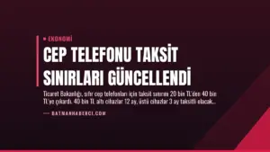 Cep Telefonu Taksit Sınırları Güncellendi