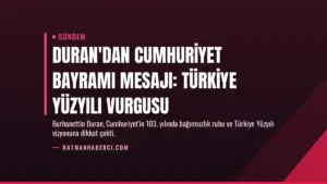 Duran'dan Cumhuriyet Bayramı mesajı: Türkiye Yüzyılı vurgusu