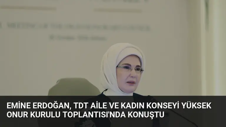 Emine Erdoğan, TDT Aile ve Kadın Konseyi Yüksek Onur Kurulu Toplantısı'nda konuştu