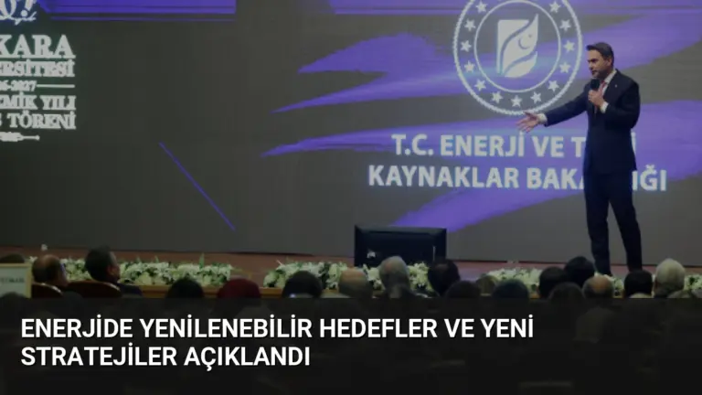 Enerjide Yenilenebilir Hedefler ve Yeni Stratejiler Açıklandı