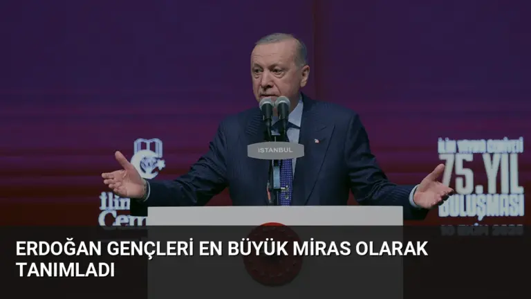 Erdoğan Gençleri En Büyük Miras Olarak Tanımladı
