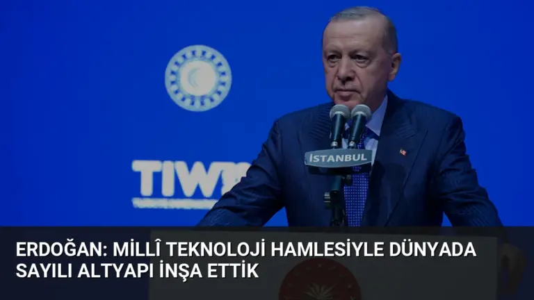 Erdoğan: Millî Teknoloji Hamlesiyle Dünyada Sayılı Altyapı İnşa Ettik