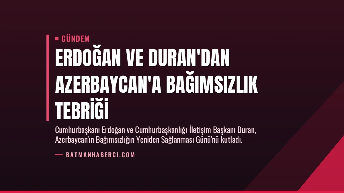 Erdoğan ve Duran’dan Azerbaycan’a Bağımsızlık Tebriği