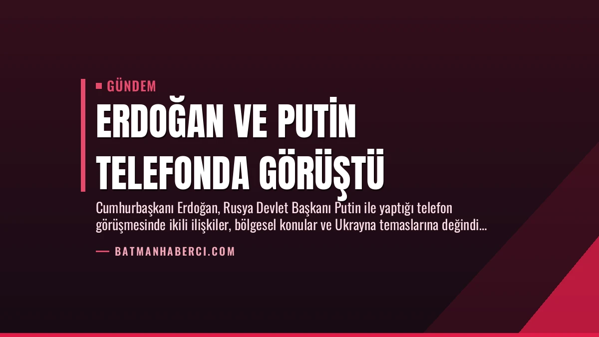 Erdoğan ve Putin Telefonda Görüştü