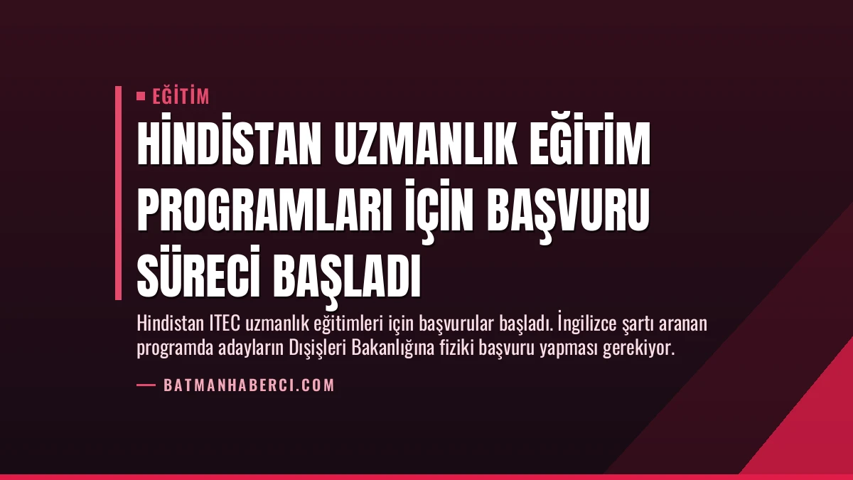 Hindistan Uzmanlık Eğitim Programları İçin Başvuru Süreci Başladı