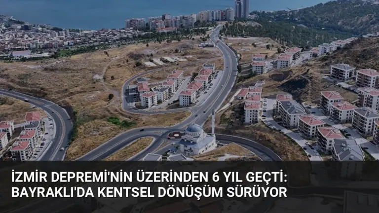 İzmir Depremi'nin Üzerinden 6 Yıl Geçti: Bayraklı'da Kentsel Dönüşüm Sürüyor