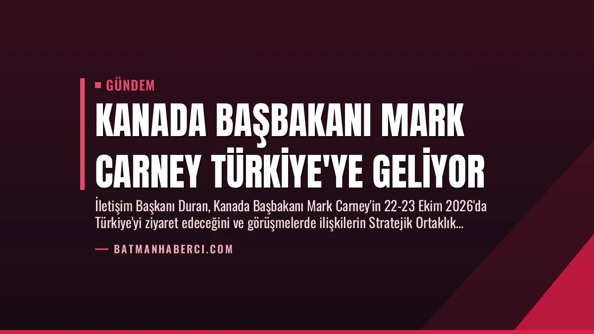 Kanada Başbakanı Mark Carney Türkiye’ye Geliyor