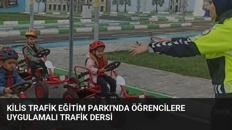 Kilis Trafik Eğitim Parkı'nda Öğrencilere Uygulamalı Trafik Dersi