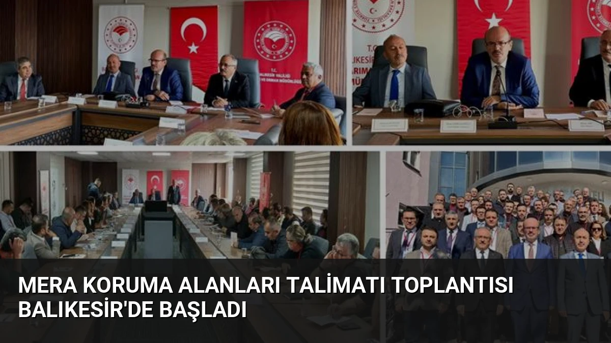 Mera Koruma Alanları Talimatı Toplantısı Balıkesir’de Başladı