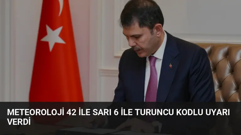 Meteoroloji 42 ile Sarı 6 ile Turuncu Kodlu Uyarı Verdi