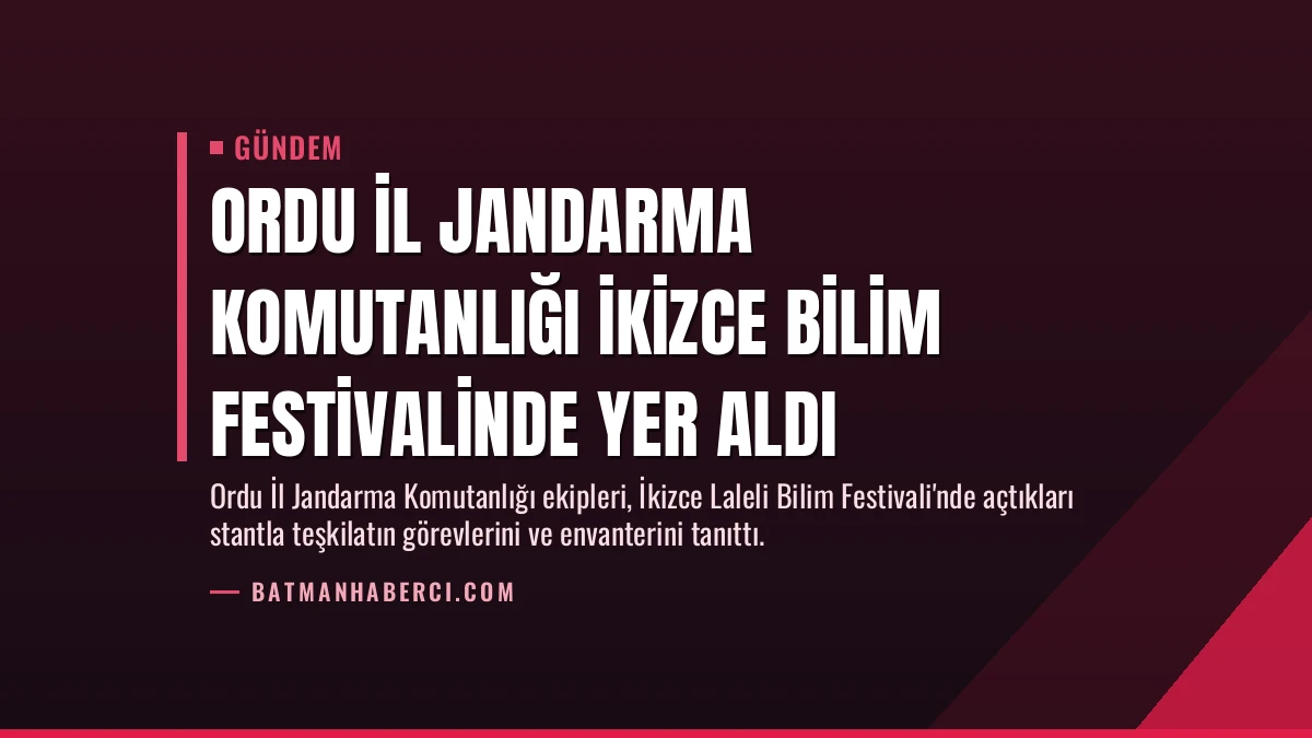 Ordu İl Jandarma Komutanlığı İkizce Bilim Festivalinde Yer Aldı