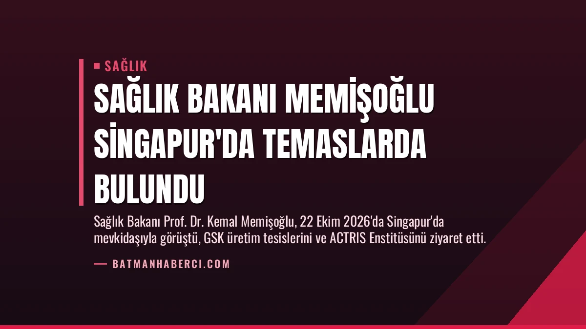 Sağlık Bakanı Memişoğlu Singapur’da Temaslarda Bulundu