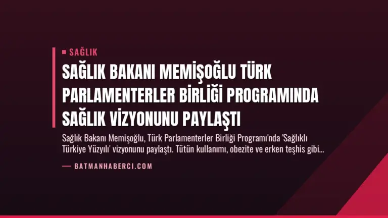 Sağlık Bakanı Memişoğlu Türk Parlamenterler Birliği Programında Sağlık Vizyonunu Paylaştı