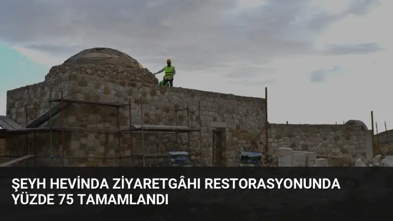 Şeyh Hevinda Ziyaretgâhı Restorasyonunda Yüzde 75 Tamamlandı