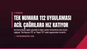 Tek Numara 112 Uygulaması Acil Çağrılara Hız Katıyor