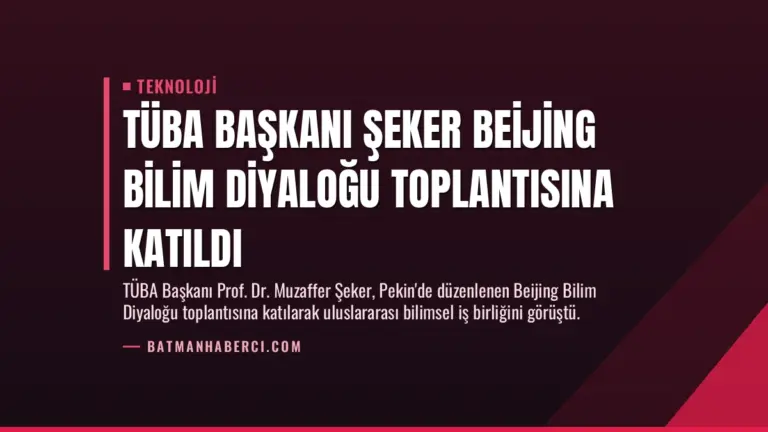 TÜBA Başkanı Şeker Beijing Bilim Diyaloğu Toplantısına Katıldı