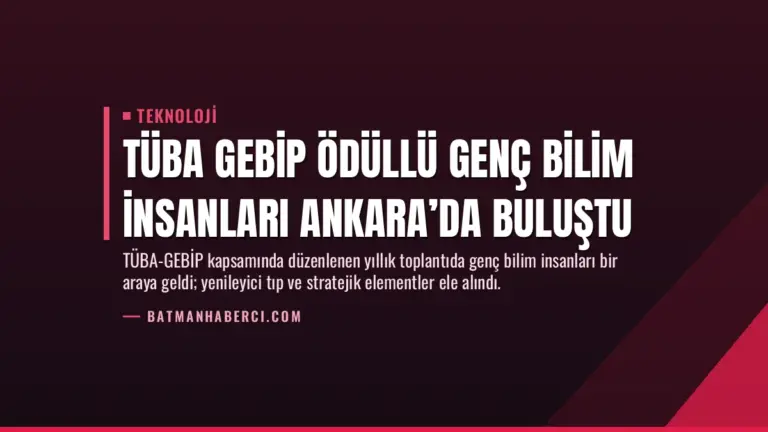 TÜBA GEBİP Ödüllü Genç Bilim İnsanları Ankara’da Buluştu