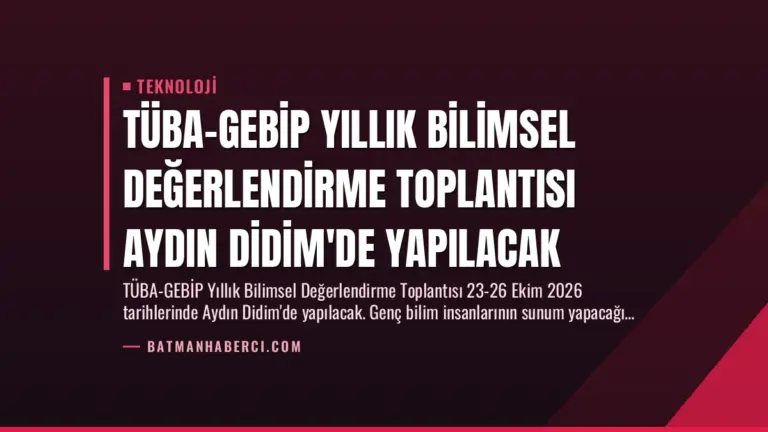 TÜBA-GEBİP Yıllık Bilimsel Değerlendirme Toplantısı Aydın Didim’de Yapılacak
