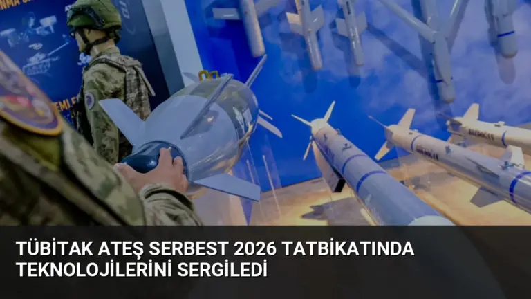 TÜBİTAK Ateş Serbest 2026 Tatbikatında Teknolojilerini Sergiledi