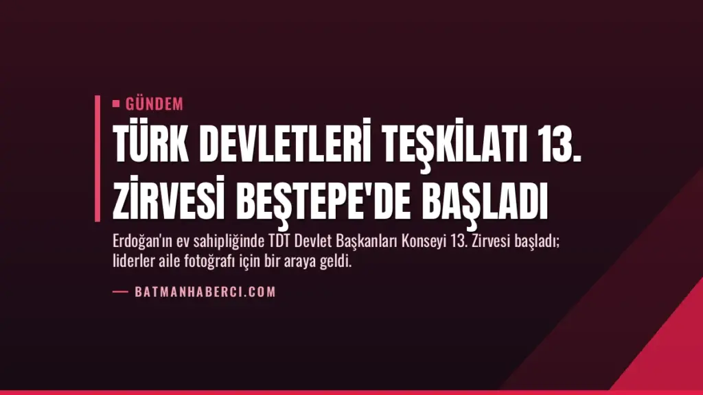 Türk Devletleri Teşkilatı 13. Zirvesi Beştepe'de başladı