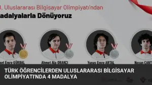 Türk Öğrencilerden Uluslararası Bilgisayar Olimpiyatı’nda 4 Madalya