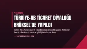 Türkiye-AB Ticaret Diyaloğu Brüksel’de Yapıldı
