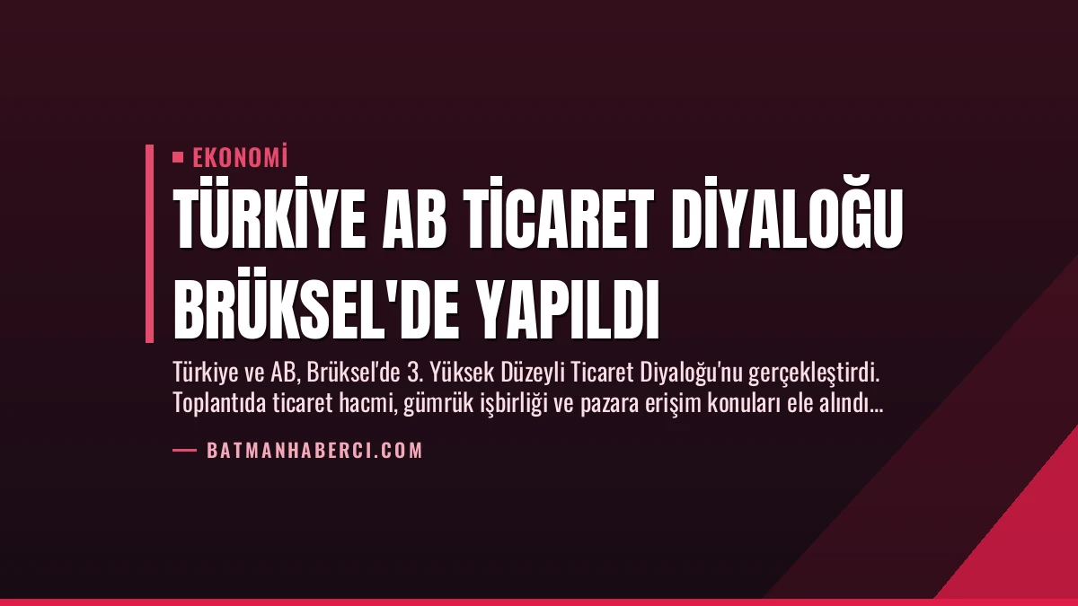 Türkiye AB Ticaret Diyaloğu Brüksel’de Yapıldı