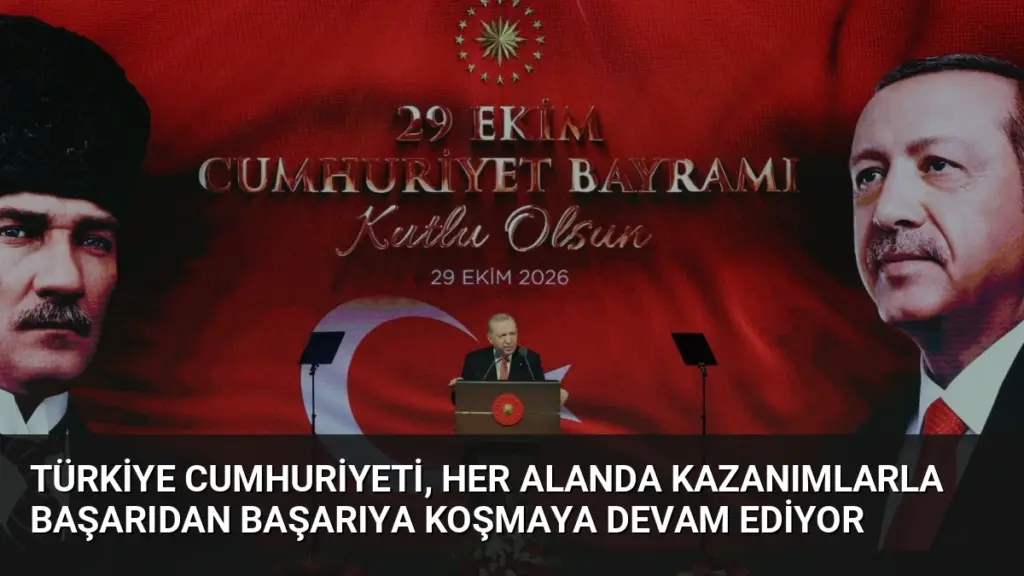Türkiye Cumhuriyeti, her alanda kazanımlarla başarıdan başarıya koşmaya devam ediyor