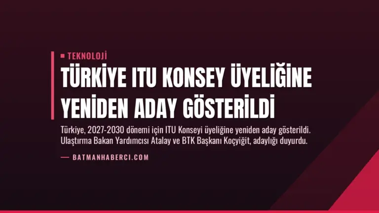 Türkiye ITU Konsey Üyeliğine Yeniden Aday Gösterildi
