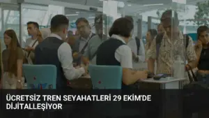Ücretsiz Tren Seyahatleri 29 Ekim’de Dijitalleşiyor